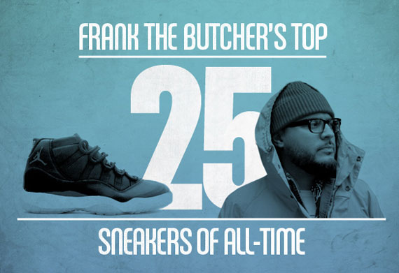 Frank The Butcher's Top 25 Sneakers @ Complex