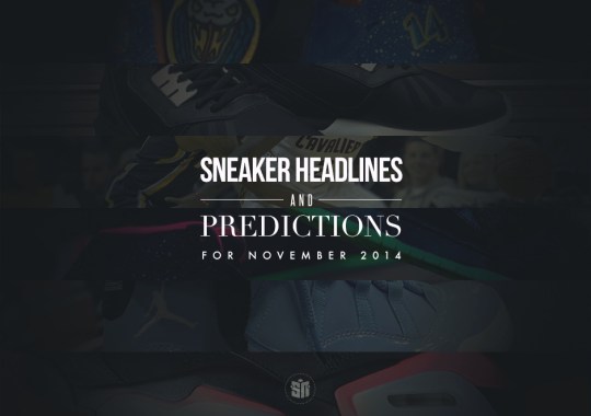 Sneaker Predictions & Headlines For November 2014