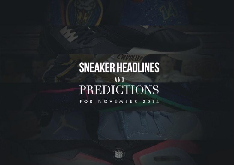 Sneaker Predictions & Headlines For November 2014