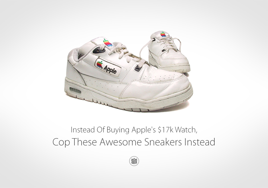 Instead Of Buying Apple's $17k Watch, Cop These Awesome Sneakers Instead