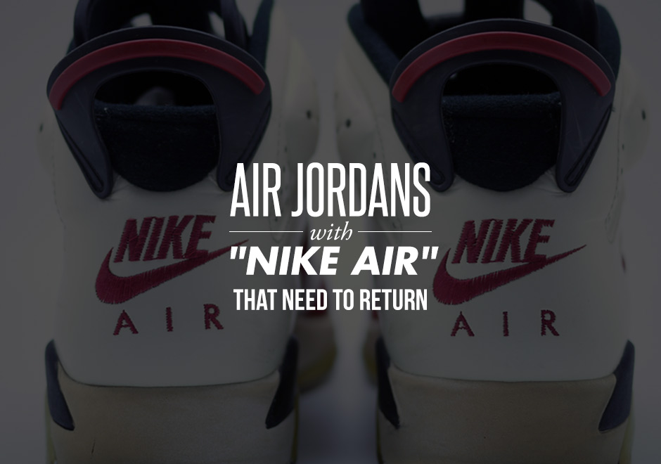 Air Jordans With "Nike Air" That Need To Return