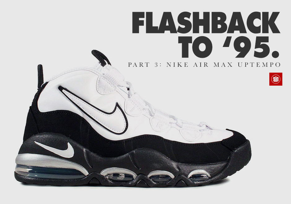 Flashback To 95 Nike Air Max Uptempo