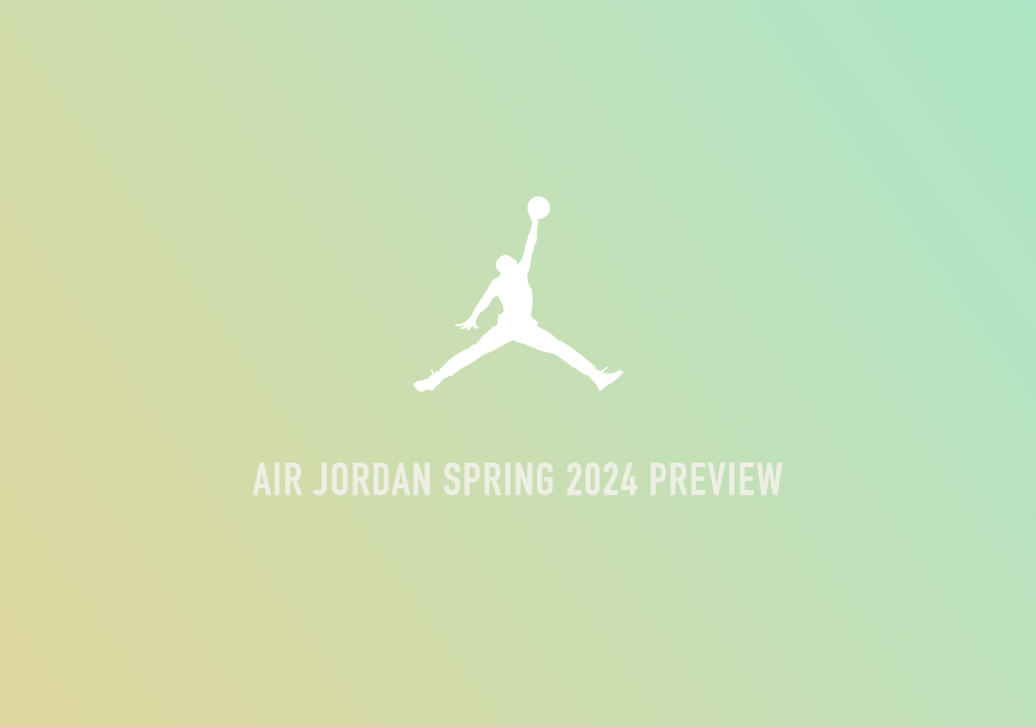 Air Jordan Spring 2024 Preview