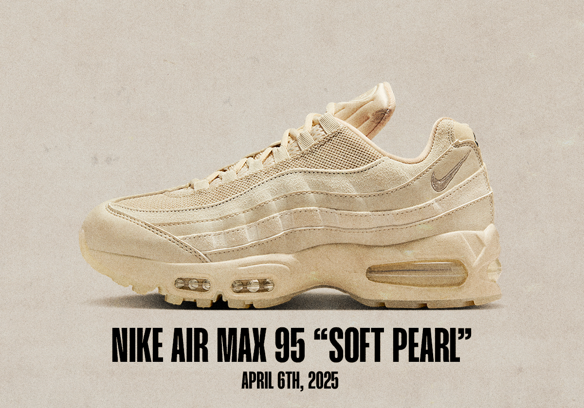 Sneaker Releases April 6 April 13 2025 Nike Air Max 95 Soft Pearl